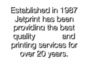 Established in 1987 Jetprint has been providing the best quality design and printing services for over 20 years.